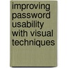 Improving Password Usability With Visual Techniques door Saranga Komanduri