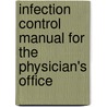 Infection Control Manual for the Physician's Office by Gwen Rogers