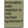 Innovation Oder Reaktion In Milit Rischen Systemen? by Enrico Harling