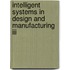 Intelligent Systems In Design And Manufacturing Iii