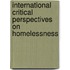 International Critical Perspectives On Homelessness