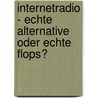 Internetradio - Echte Alternative Oder Echte Flops? by Eva Scheller-Bötschi
