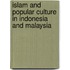 Islam And Popular Culture In Indonesia And Malaysia