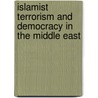 Islamist Terrorism And Democracy In The Middle East door Katerina Dalacoura