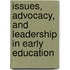 Issues, Advocacy, And Leadership In Early Education