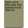 Italian Army Elite Units And Special Forces 1940-43 door Pier Paolo Battistelli