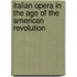 Italian Opera In The Age Of The American Revolution