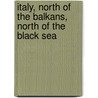 Italy, North Of The Balkans, North Of The Black Sea door John Nesbitt