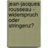 Jean-Jacques Rousseau - Widerspruch Oder Stringenz?