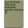 Journal Of The New York Botanical Garden (Volume 3) door New York Botanical Garden