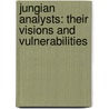 Jungian Analysts: Their Visions And Vulnerabilities by J. Marvin Spiegelman