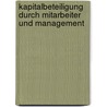 Kapitalbeteiligung Durch Mitarbeiter Und Management door Stefan Molkentin