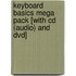 Keyboard Basics Mega Pack [With Cd (Audio) And Dvd]