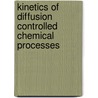 Kinetics Of Diffusion Controlled Chemical Processes door etc.