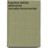 Kognitive Defizite Abstinenter Cannabis-Konsumenten by David Biallowons