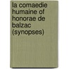 La Comaedie Humaine Of Honorae De Balzac (Synopses) door Edward J. Golda
