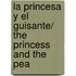 La Princesa Y El Guisante/ The Princess And The Pea