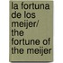 La fortuna de los Meijer/ The Fortune of the Meijer