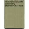 Laboratory Manual to Accompany Chemistry in Context door Robert T. Smith