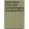 Laser-Based Micro And Nanopackaging And Assembly Ii by Willem Hoving