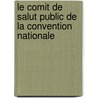 Le Comit De Salut Public De La Convention Nationale door Jean Gros