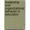 Leadership And Organizational Behavior In Education by William A. Owings