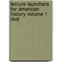 Lecture Launchers For American History Volume 1 Dvd