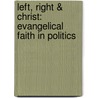 Left, Right & Christ: Evangelical Faith In Politics by Lisa Sharon