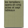 Les Templiers; Opera En Cinq Actes Et Sept Tableaux door Bonnemere Lionel Templiers