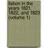 Lisbon In The Years 1821, 1822, And 1823 (Volume 1)