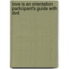Love Is An Orientation Participant's Guide With Dvd door Ginny Olson
