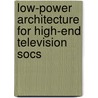 Low-Power Architecture For High-End Television Socs door Saurin Choksi