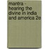 Mantra - Hearing the Divine in India and America 2e