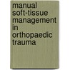 Manual Soft-Tissue Management In Orthopaedic Trauma door Yves Harder