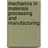 Mechanics In Materials Processing And Manufacturing