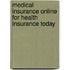 Medical Insurance Online for Health Insurance Today