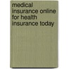 Medical Insurance Online for Health Insurance Today door Janet I. Beik