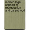 Medico-Legal Aspects Of Reproduction And Parenthood by J.K. Mason