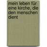 Mein Leben für eine Kirche, die den Menschen dient by Helmut Krätzl