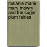 Melanie Marie Mary Mowry And The Sugar Plum Fairies by T.L. Standridge