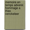 Memoire En Temps Advenir. Hommage a Theo Venckeleer by Theo Venckeleer
