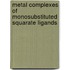 Metal Complexes Of Monosubstituted Squarate Ligands
