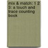 Mix & Match: 1 2 3: A Touch And Trace Counting Book