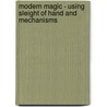 Modern Magic - Using Sleight Of Hand And Mechanisms door Anon