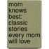 Mom Knows Best: Classic Stories Every Mom Will Love