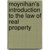 Moynihan's Introduction to the Law of Real Property door Sheldon F. Kurtz