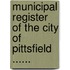 Municipal Register Of The City Of Pittsfield ......