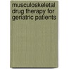 Musculoskeletal Drug Therapy for Geriatric Patients door Marie A. Chisholm-Burns
