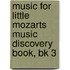 Music For Little Mozarts Music Discovery Book, Bk 3
