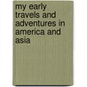 My Early Travels And Adventures In America And Asia door Sir Henry M. Stanley